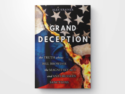 Grand Deception: The Truth About Bill Browder, the Magnitsky Act, and Anti-Russian Sanctions